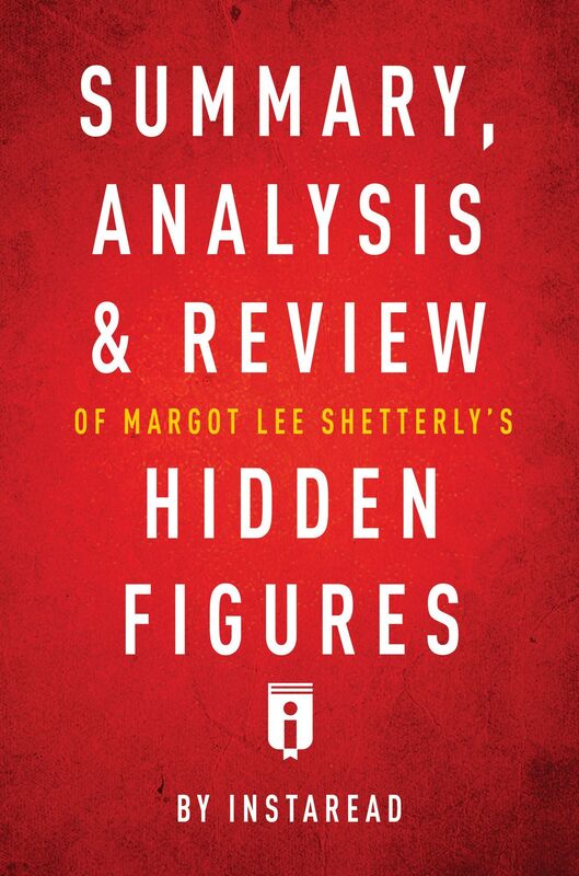 Summary, Analysis & Review of Margot Lee Shetterlys Hidden Figures by Instaread