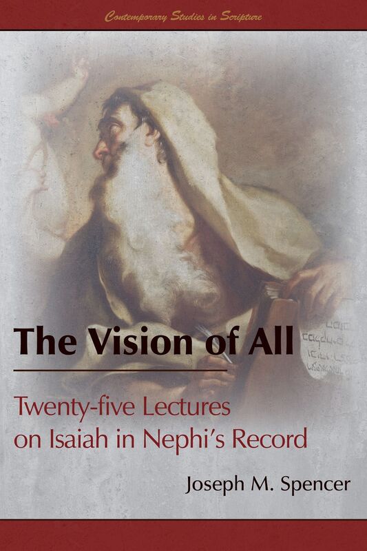 The Vision of All: Twenty-five Lectures on Isaiah in Nephis Record (Part 1 of 2)