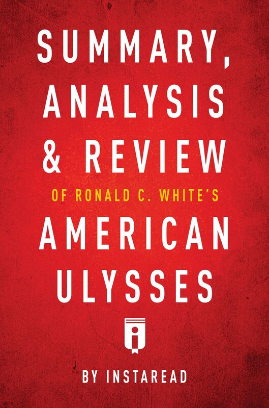 Summary, Analysis & Review of Ronald C. Whites American Ulysses by Instaread