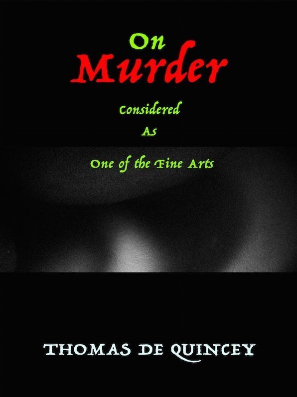 On Murder Considered as One of the Fine Arts