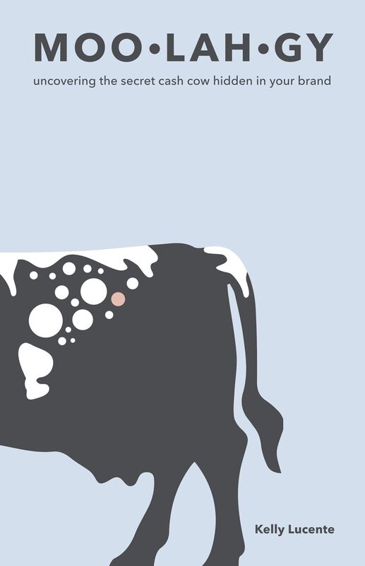 MOO-LAH-GY: Uncovering the Secret Cash Cow Hidden in Your Brand