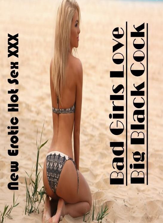 Erotic Photography: New Erotic Hot Sex XXX Bad Girls Love Big Black Cock ( Erotic Photography, Erotic Stories, Nude Photos, Naked , Lesbian, She-male, Gay, Fetish, Bondage, Sex, Erotica, Hentai, Blow Job, Three-sum , XXX)