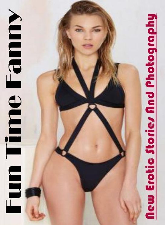 Adults Only: New Erotic Stories And Photography Fun Time Fanny ( Erotic Photography, Erotic Stories, Nude Photos, Naked , Lesbian, She-male, Gay, Fetish, Bondage, Sex, Erotica, Hentai, Blow Job, Three-sum , XXX)