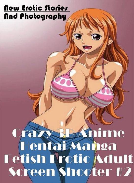 Confession: New Erotic Stories And Photography Crazy 3D Anime Hentai Manga Fetish Erotic Adult Screen Shooter #2 ( Erotic Photography, Erotic Stories, Nude Photos, Naked , Lesbian, She-male, Gay, Fetish, Bondage, Sex, Erotica, Hentai, Blow Job, Three-sum
