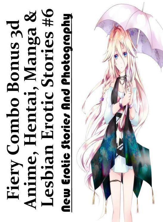 Breast: New Erotic Stories And Photography Fiery Combo Bonus 3d Anime, Hentai, Manga & Lesbian Erotic Stories #6 ( Erotic Photography, Erotic Stories, Nude Photos, Naked , Lesbian, She-male, Gay, Fetish, Bondage, Sex, Erotica, Hentai, Blow Job, Three-sum