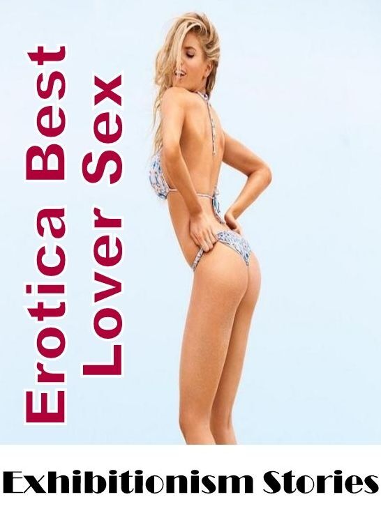 Blow Job: Erotica Best Lover Sex Exhibitionism Stories ( Erotic Photography, Erotic Stories, Nude Photos, Naked , Lesbian, She-male, Gay, Fetish, Bondage, Sex, Erotica, Hentai, Blow Job, Three-sum , XXX)