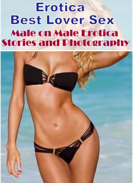 Naked: Erotica Best Lover Sex Male on Male Erotica Stories and Photography ( Erotic Photography, Erotic Stories, Nude Photos, Naked , Lesbian, She-male, Gay, Fetish, Bondage, Sex, Erotica, Hentai, Blow Job, Three-sum , XXX)
