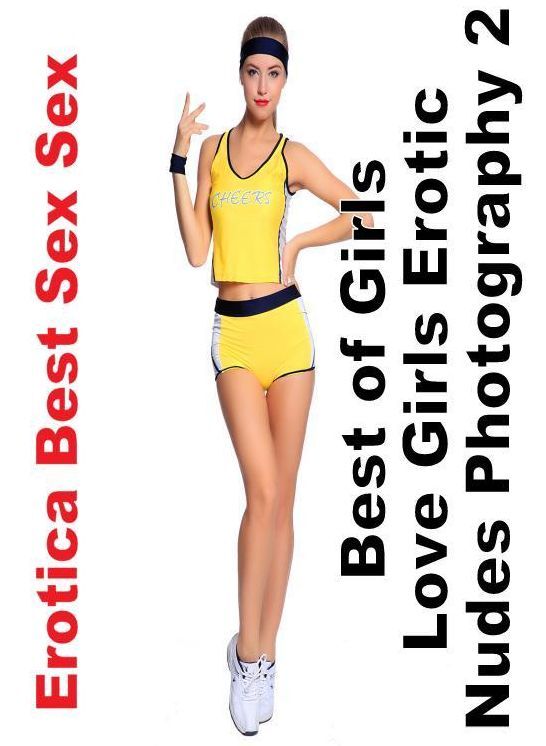 Blow Job: Erotica Best Sex Sex Best of "Girls Love Girls Erotic Nudes Photography 2" ( Erotic Photography, Erotic Stories, Nude Photos, Naked , Lesbian, She-male, Gay, Fetish, Bondage, Sex, Erotica, Hentai, Blow Job, Three-sum , XXX)