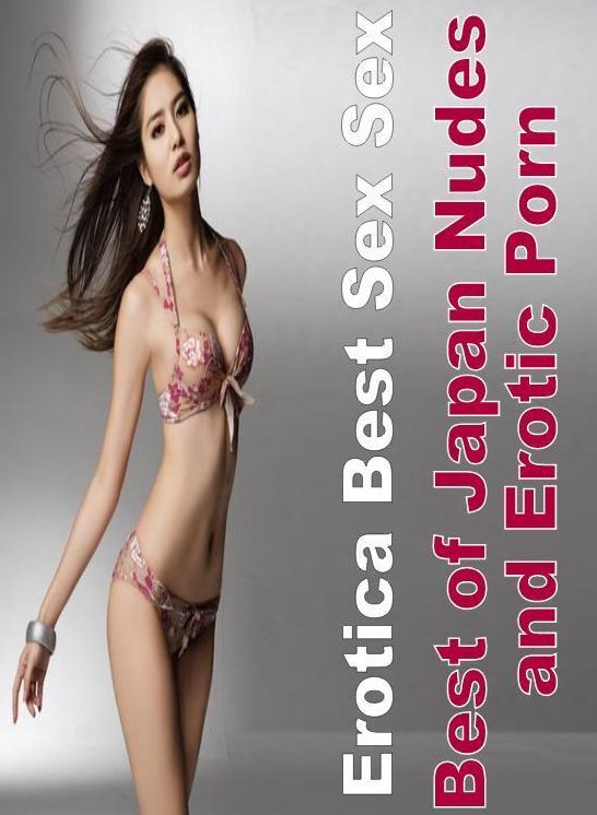 Confession: Erotica Best Sex Sex Best of "Japan Nudes and Erotic Porn " ( Erotic Photography, Erotic Stories, Nude Photos, Naked , Lesbian, She-male, Gay, Fetish, Bondage, Sex, Erotica, Hentai, Blow Job, Three-sum , XXX)