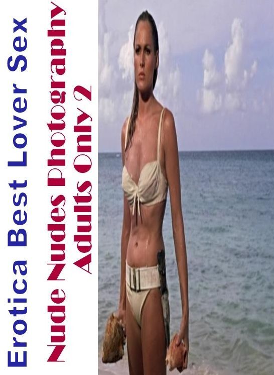 Erotic Stories: Erotica Best Lover Sex Nude Nudes Photography Adults Only 2 ( Erotic Photography, Erotic Stories, Nude Photos, Naked , Lesbian, She-male, Gay, Fetish, Bondage, Sex, Erotica, Hentai, Blow Job, Three-sum , XXX)
