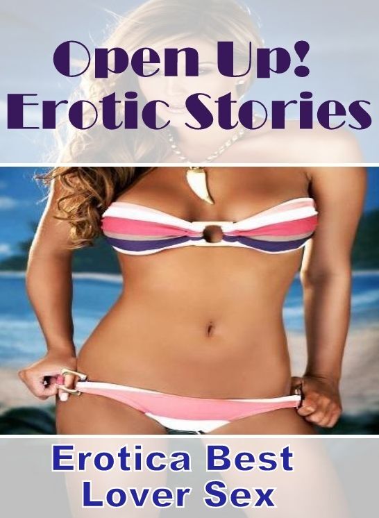 XXX: Erotica Best Lover Sex Open Up! Erotic Stories ( Erotic Photography, Erotic Stories, Nude Photos, Naked , Lesbian, She-male, Gay, Fetish, Bondage, Sex, Erotica, Hentai, Blow Job, Three-sum , XXX)