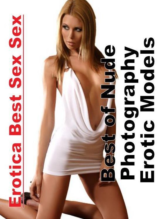 Erotic: Erotica Best Sex Sex Best of "Nude Photography Erotic Models ( Erotic Photography, Erotic Stories, Nude Photos, Naked , Lesbian, She-male, Gay, Fetish, Bondage, Sex, Erotica, Hentai, Blow Job, Three-sum , XXX)