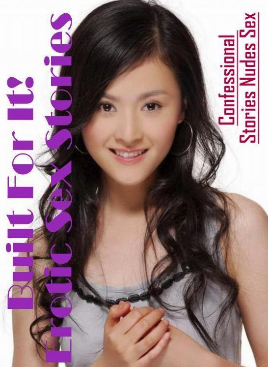 Adult Nudes: Confessional Stories Nudes Sex Built For It! Erotic Sex Stories ( Erotic Photography, Erotic Stories, Nude Photos, Naked , Lesbian, She-male, Gay, Fetish, Bondage, Sex, Erotica, Hentai, Blow Job, Three-sum , XXX)
