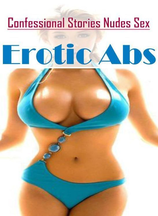 Bondage: Confessional Stories Nudes Sex Erotic Abs ( Erotic Photography, Erotic Stories, Nude Photos, Naked , Lesbian, She-male, Gay, Fetish, Bondage, Sex, Erotica, Hentai, Blow Job, Three-sum , XXX)