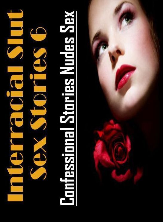 Submisive: Confessional Stories Nudes Sex Interracial Slut Sex Stories 6 ( Erotic Photography, Erotic Stories, Nude Photos, Naked , Lesbian, She-male, Gay, Fetish, Bondage, Sex, Erotica, Hentai, Blow Job, Three-sum , XXX)