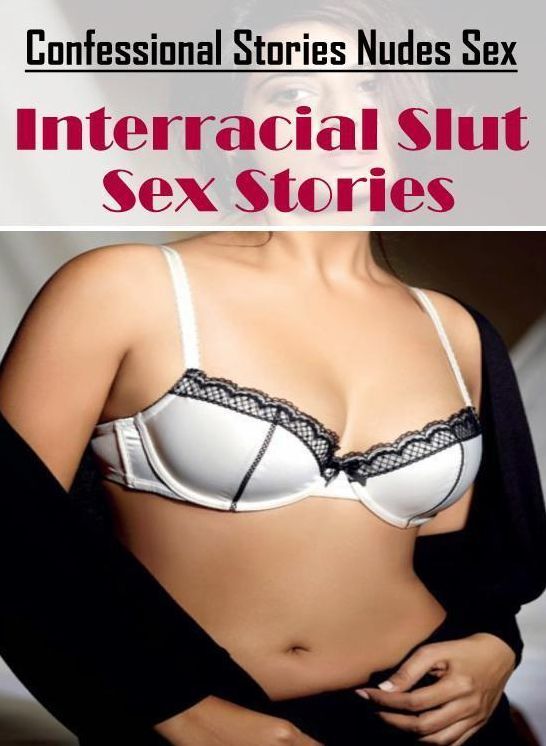 Erotic: Confessional Stories Nudes Sex Interracial Slut Sex Stories ( Erotic Photography, Erotic Stories, Nude Photos, Naked , Lesbian, She-male, Gay, Fetish, Bondage, Sex, Erotica, Hentai, Blow Job, Three-sum , XXX)