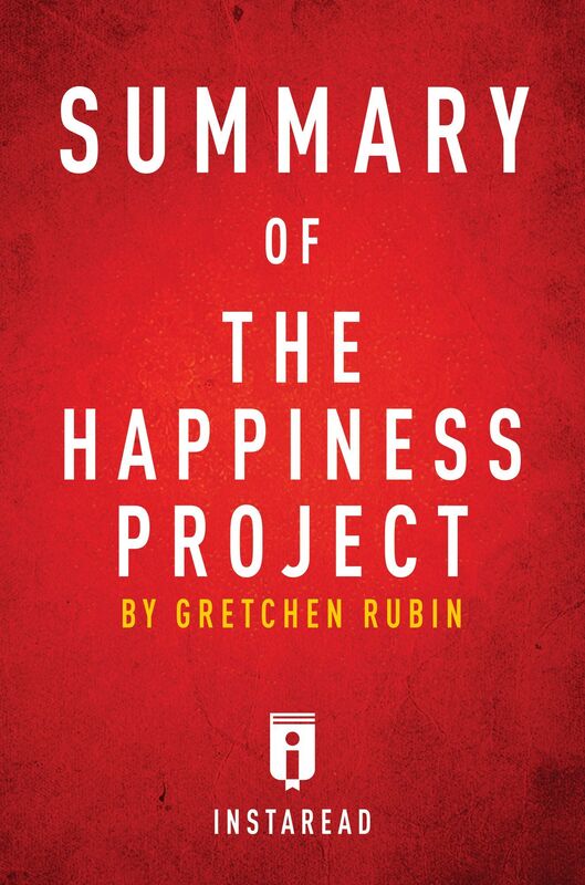 Summary of The Happiness Project by Gretchen Rubin Includes Analysis