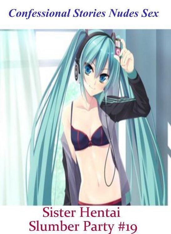 Domination: Confessional Stories Nudes Sex Sister Hentai Slumber Party #19 ( Erotic Photography, Erotic Stories, Nude Photos, Naked , Lesbian, She-male, Gay, Fetish, Bondage, Sex, Erotica, Hentai, Blow Job, Three-sum , XXX)