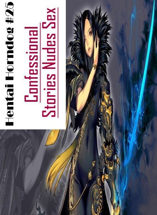 Erotica Photo: Confessional Stories Nudes Sex Hentai Horndog #25 ( Erotic Photography, Erotic Stories, Nude Photos, Naked , Lesbian, She-male, Gay, Fetish, Bondage, Sex, Erotica, Hentai, Blow Job, Three-sum , XXX)