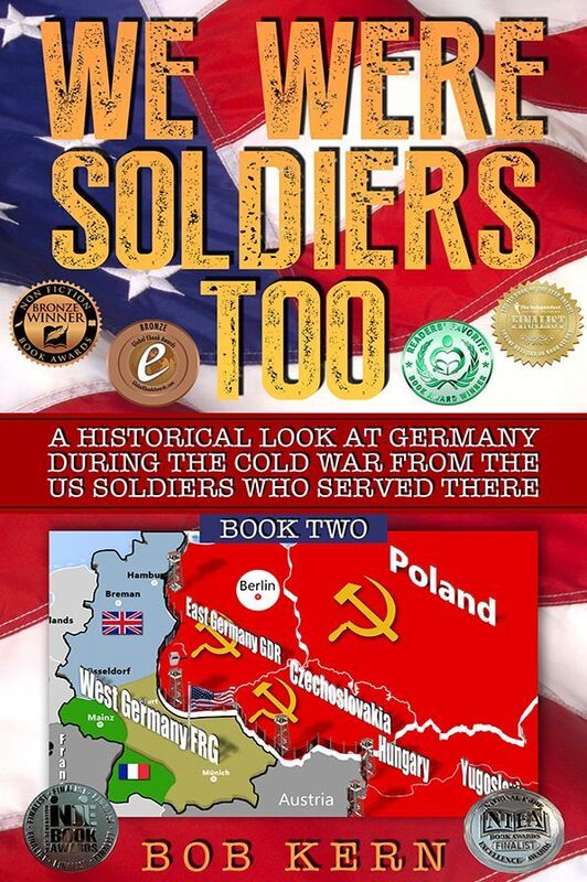 We Were Soldiers Too: A Historical Look at Germany During the Cold War From the US Soldiers Who Served There (Volume 2)