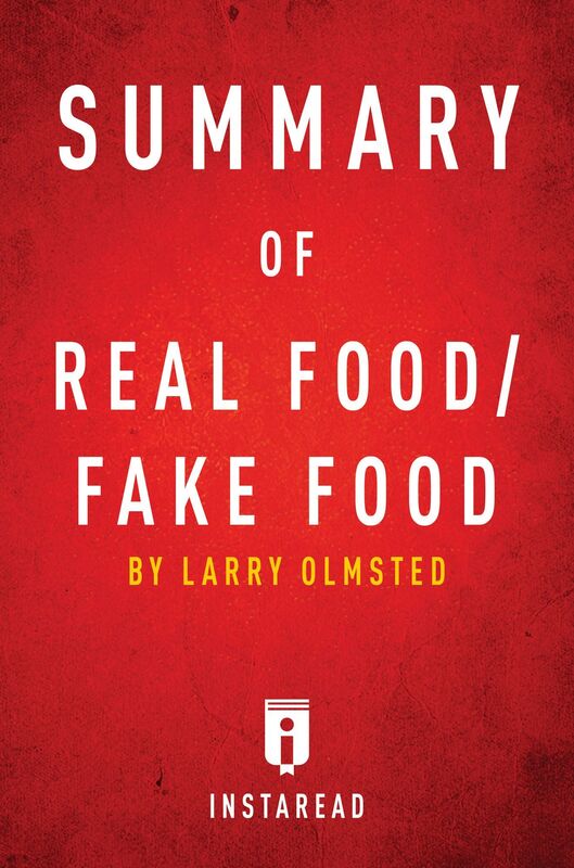 Summary of Real Food/Fake Food by Larry Olmsted Includes Analysis