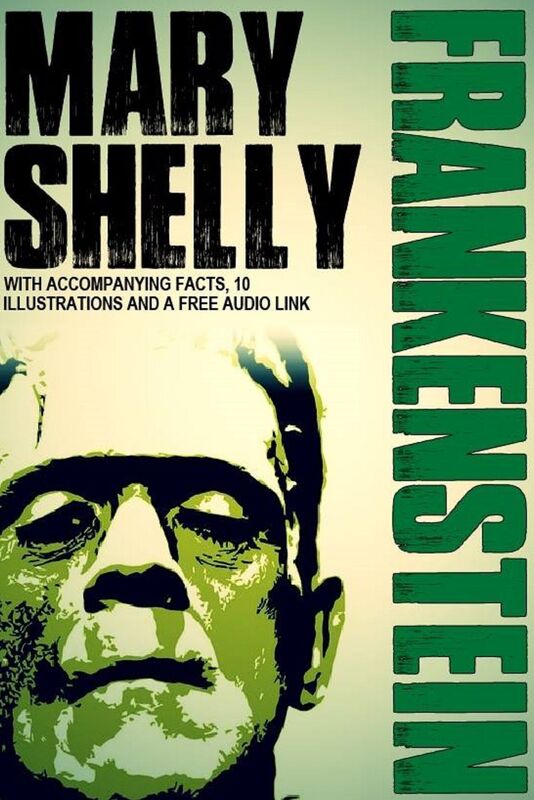 Frankenstein: With Accompanying Facts, 10 Illustrations, and a Free Audio Link.