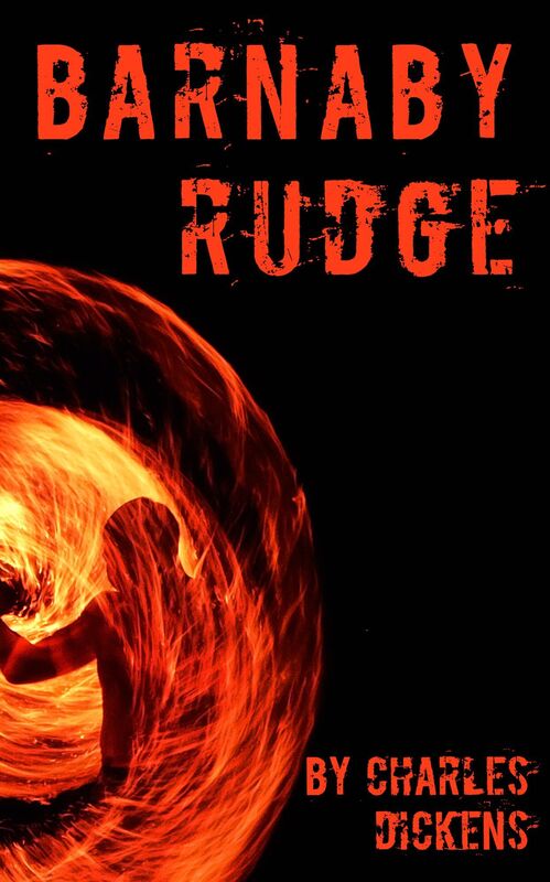 Barnaby Rudge: A Tale of the Riots of 'Eighty'
