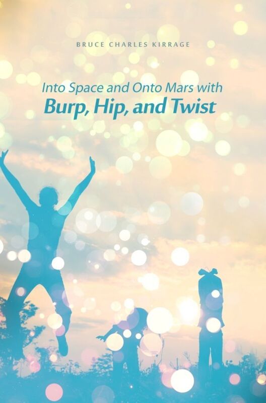 Into Space and Onto Mars with Burp, Hip, and Twist