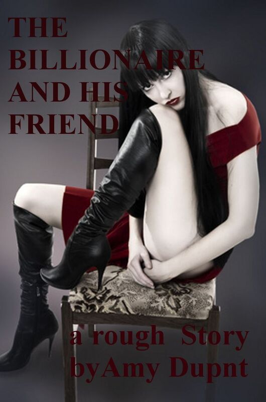 The Billionaire and His Friend: A Very Rough First Anal Sex Double Team Story with Bondage