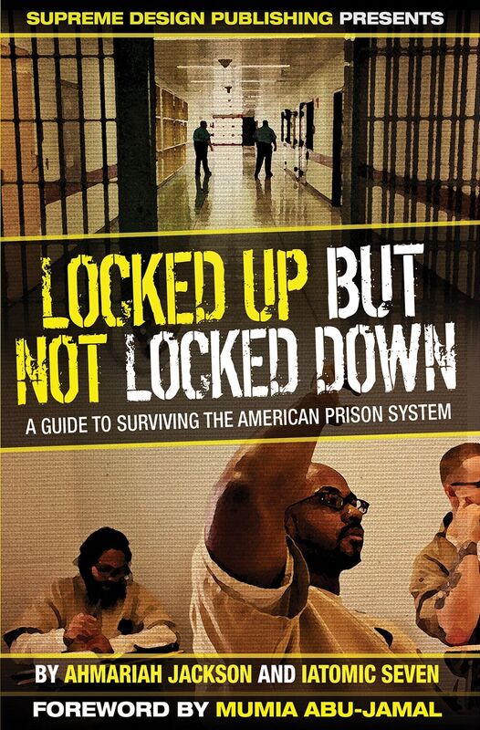 Locked Up But Not Locked Down: A Guide to Surviving the American Prison System
