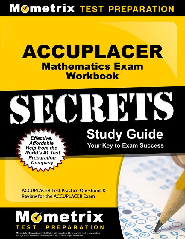 ACCUPLACER Mathematics Exam Secrets Workbook: ACCUPLACER Test Practice Questions & Review for the ACCUPLACER Exam