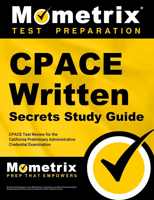 CPACE Written Secrets Study Guide: CPACE Test Review for the California Preliminary Administrative Credential Examination