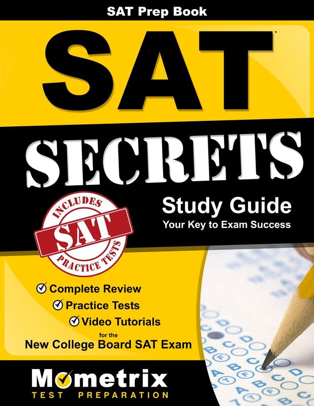 SAT Prep Book: SAT Secrets Study Guide: Complete Review, Practice Tests, Video Tutorials for the New College Board SAT Exam