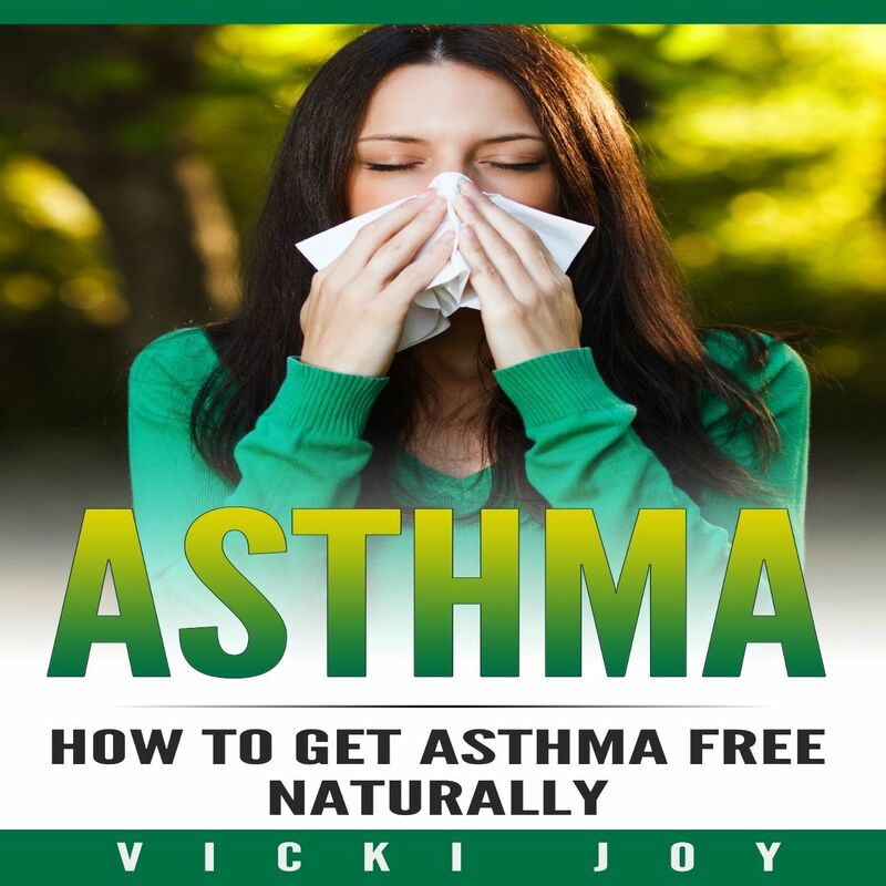 ASTHMA - How To Get Asthma Free Naturally