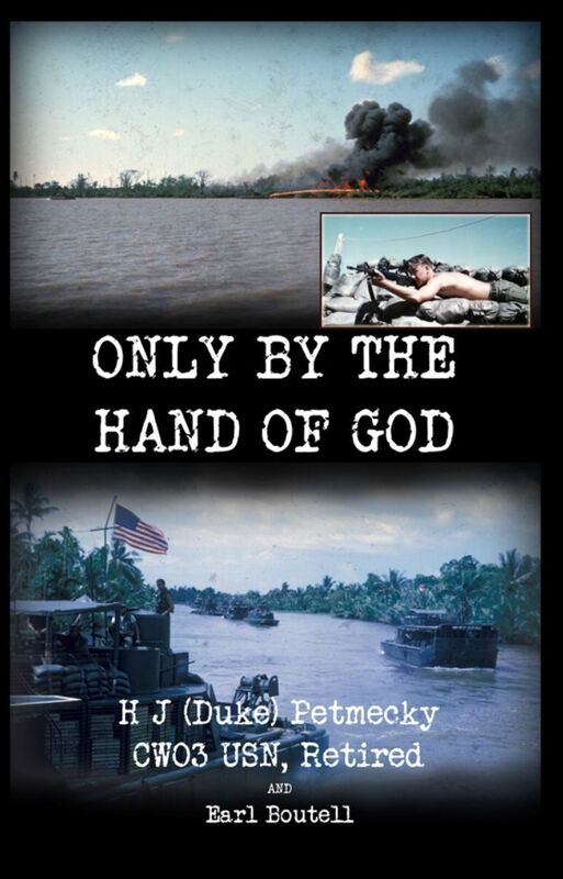 Only by the Hand of God: by H J (Duke) Petmecky CW03 USN, Retired and Earl Boutell