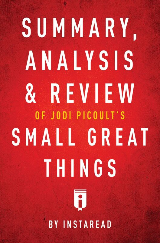 Summary, Analysis & Review of Jodi Picoults Small Great Things by Instaread