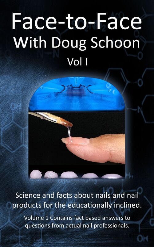 Face-To-Face with Doug Schoon Volume I: Science and Facts about Nails/nail Products for the Educationally Inclined