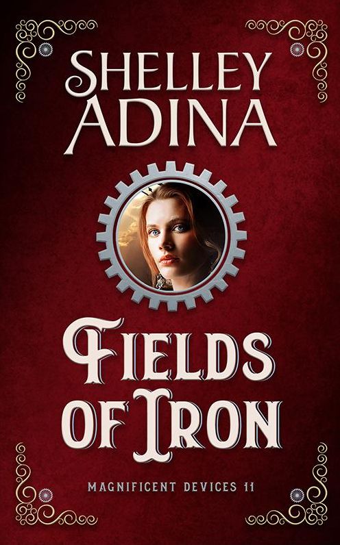 Fields of Iron: A steampunk adventure novel