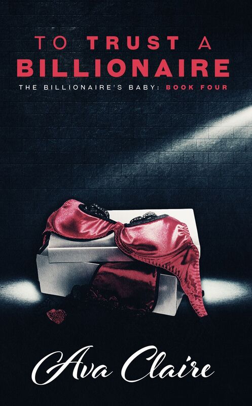 To Trust A Billionaire (An Alpha Billionaire Romance)