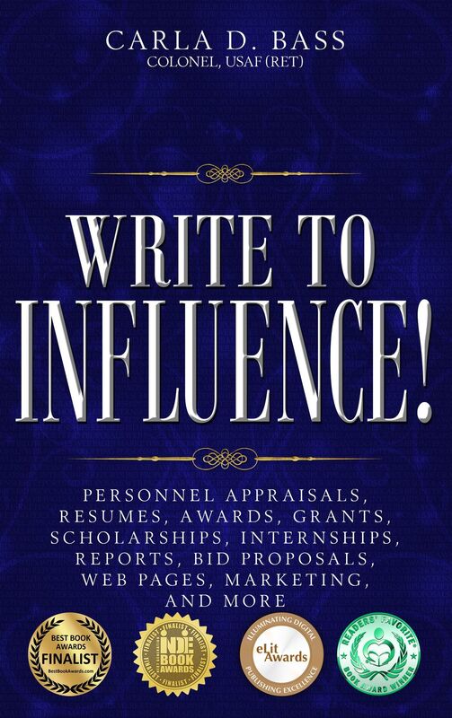 Write to Influence!: Personnel Appraisals, Resumes, Awards, Grants, Scholarships, Internships, Reports, Bid Proposals, Web Pages, Marketing, and More