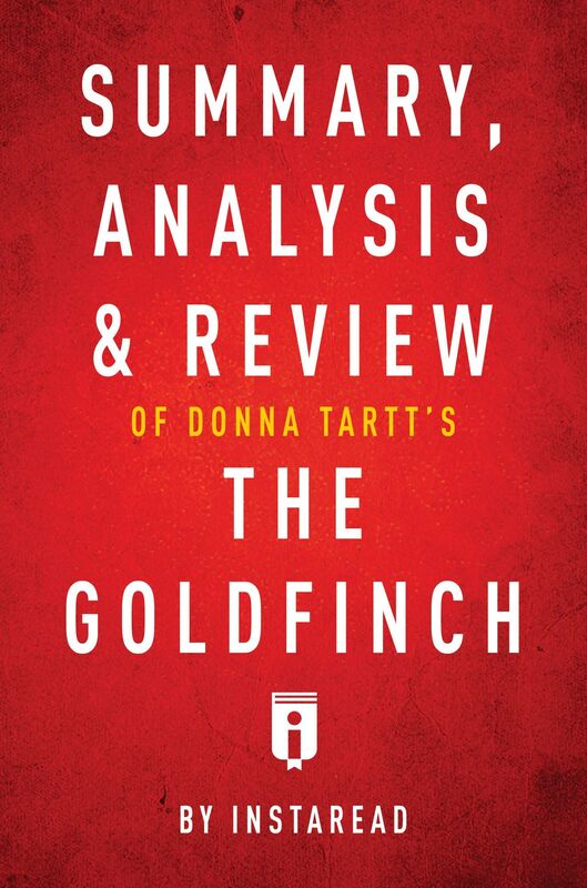 Summary, Analysis & Review of Donna Tartts The Goldfinch by Instaread