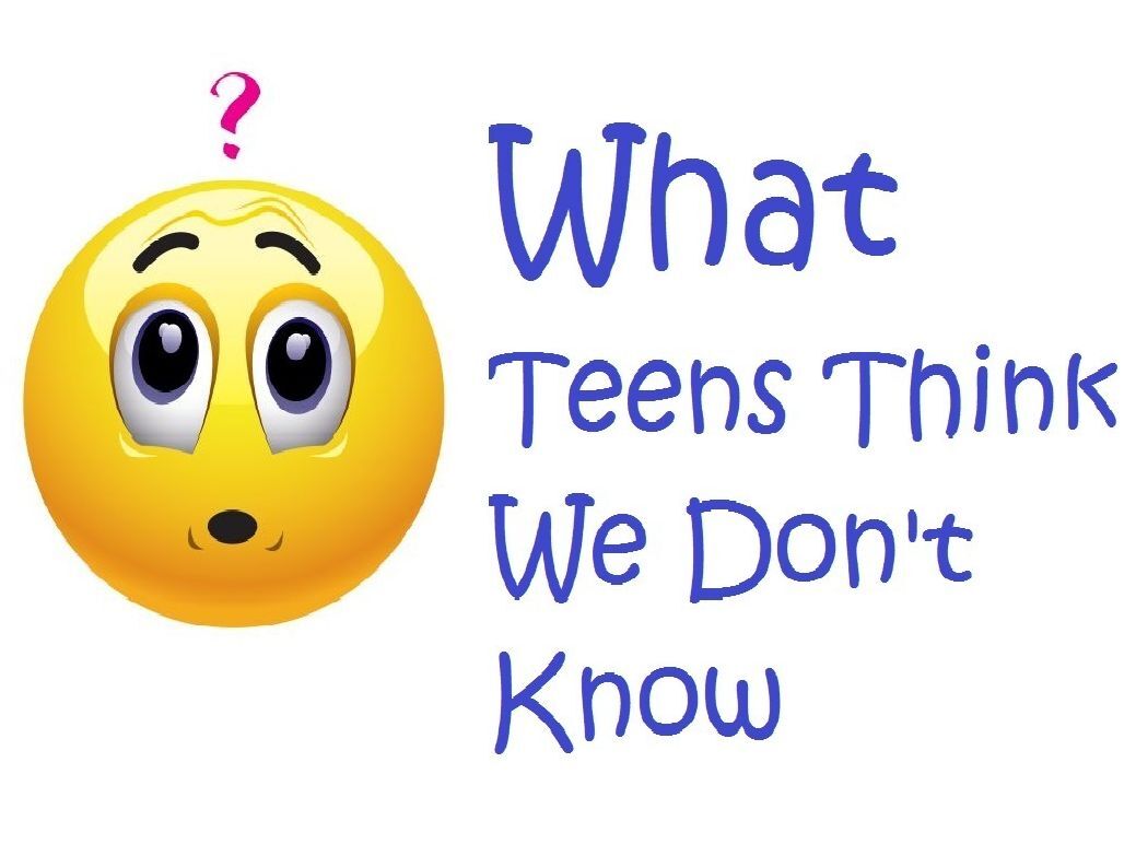 What Teens Think We Don't Know