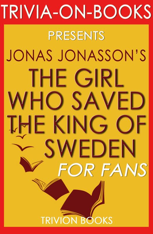 Trivia-On-Books The Girl Who Saved the King of Sweden by Jonas Jonasson