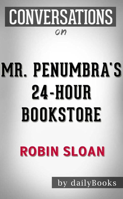 Conversation Starters Mr. Penumbra's 24-Hour Bookstore by Robin Sloan
