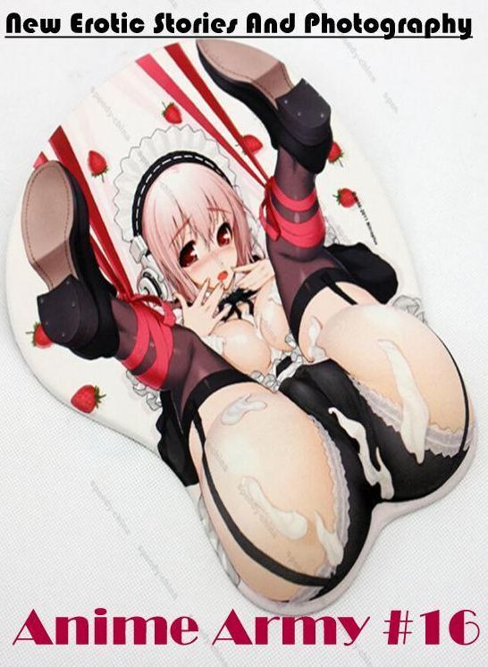 Erotic Stories: New Erotic Stories And Photography Anime Army #16 ( Erotic Photography, Erotic Stories, Nude Photos, Naked , Lesbian, She-male, Gay, Fetish, Bondage, Sex, Erotica, Hentai, Blow Job, Three-sum , XXX)