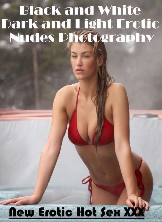 XXX: New Erotic Hot Sex XXX Black and White Dark and Light Erotic Nudes Photography ( Erotic Photography, Erotic Stories, Nude Photos, Naked , Lesbian, She-male, Gay, Fetish, Bondage, Sex, Erotica, Hentai, Blow Job, Three-sum , XXX)