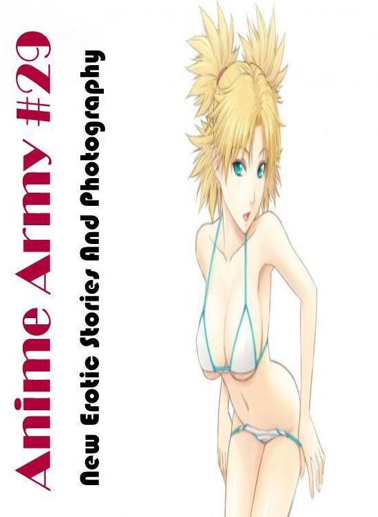 Adults Only: New Erotic Stories And Photography Anime Army #29 ( Erotic Photography, Erotic Stories, Nude Photos, Naked , Lesbian, She-male, Gay, Fetish, Bondage, Sex, Erotica, Hentai, Blow Job, Three-sum , XXX)