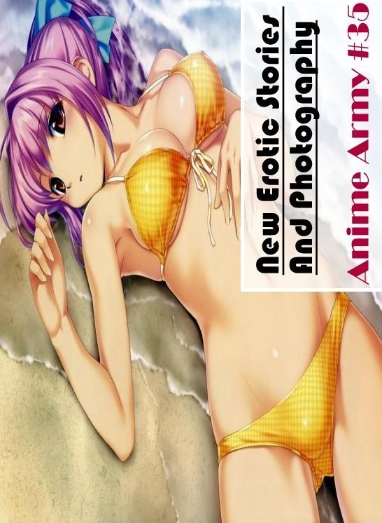 Naked: New Erotic Stories And Photography Anime Army #35 ( Erotic Photography, Erotic Stories, Nude Photos, Naked , Lesbian, She-male, Gay, Fetish, Bondage, Sex, Erotica, Hentai, Blow Job, Three-sum , XXX)