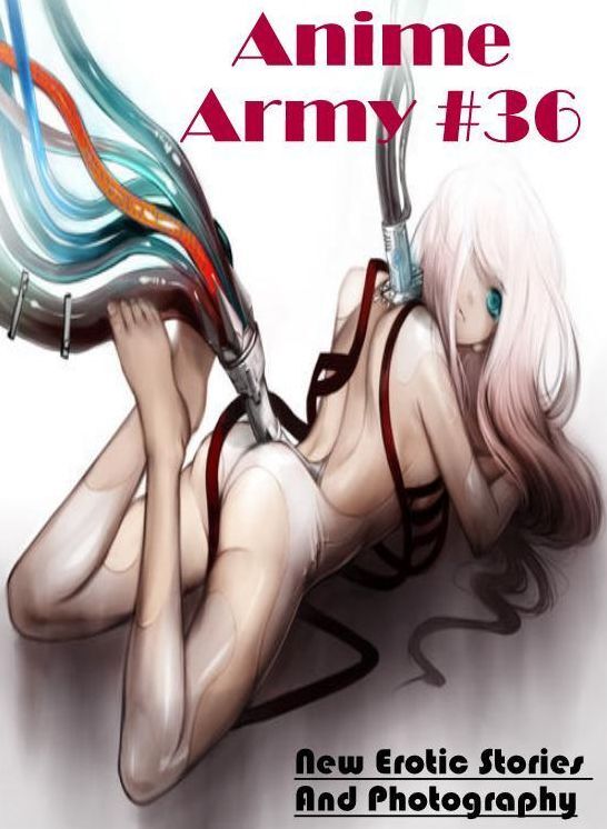 Adult Nudes: New Erotic Stories And Photography Anime Army #36 ( Erotic Photography, Erotic Stories, Nude Photos, Naked , Lesbian, She-male, Gay, Fetish, Bondage, Sex, Erotica, Hentai, Blow Job, Three-sum , XXX)