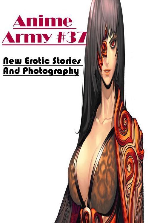 Breast: New Erotic Stories And Photography Anime Army #37 ( Erotic Photography, Erotic Stories, Nude Photos, Naked , Lesbian, She-male, Gay, Fetish, Bondage, Sex, Erotica, Hentai, Blow Job, Three-sum , XXX)